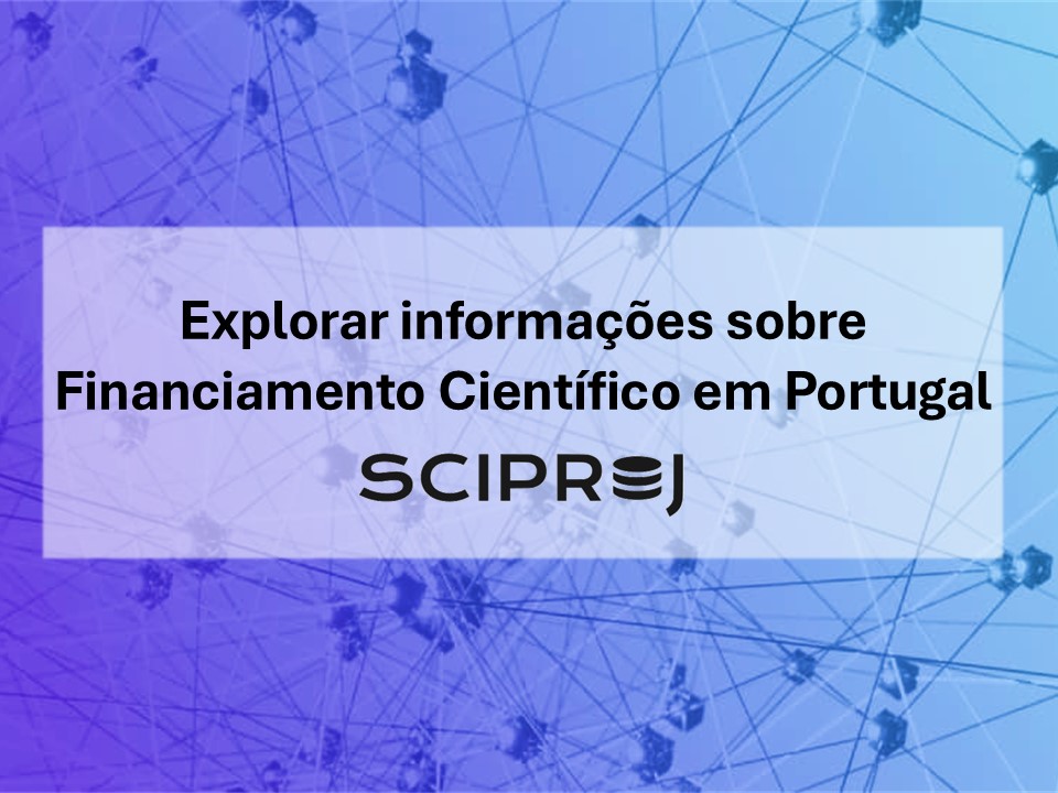 SciPROJ: Explorar informações sobre financiamento científico em Portugal